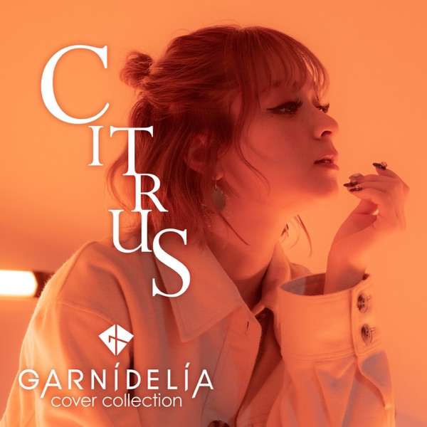 [Single] GARNiDELiA – CITRUS (Cover) (2022.03.04/MP3/RAR)